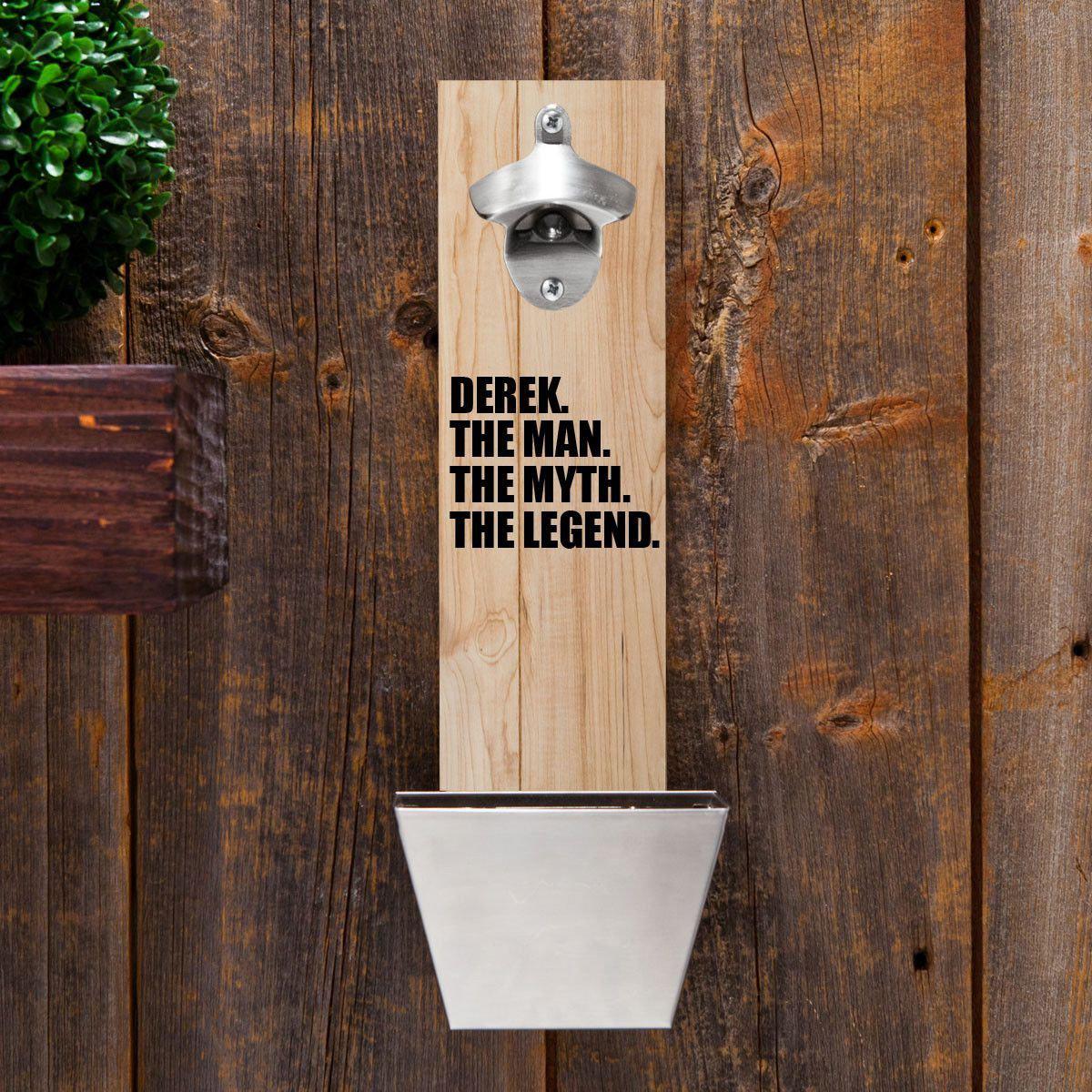 The Man. The Myth. The Legend. Wooden Wall Mounted Bottle Opener